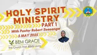5th May 2025 | Holy Spirit Ministry (𝐏𝐀𝐑𝐓 𝟏) | BEM Grace Online