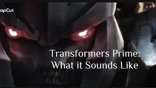 Transformers Prime: What It Sounds Like