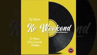 Dj Steve - Ke Weekend ft Miano, 20TY Soundz, Steleka