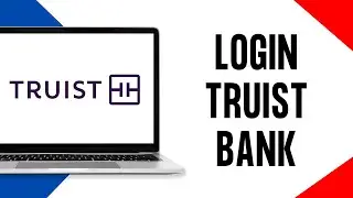 How To Login to Truist Online Banking (Full Guide)