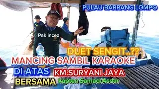 MANCING DIPULAU BARRANG LOMPO!!TERNYATA SERU,menyanyi sambil mancing.