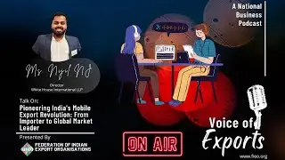 EP 24 &ndash; Pioneering India&rsquo;s Mobile Export Revolution: Importer to Global Market Leader - Mr Nijil NJ