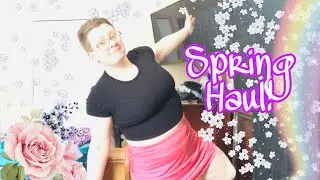 Try On Haul! Spring/Summer Wardrobe.