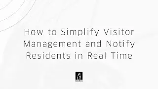 How to Simplify Visitor Management and Notify Residents in Real Time
