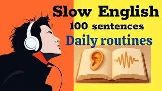100 daily routine sentences | Slow listening & speaking practice ( A1-A2 ) | English podcast