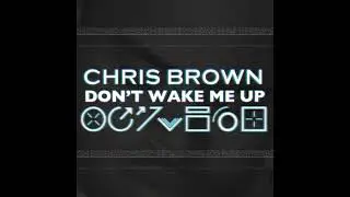 Chris Brown - Don't Wake Me Up (Free School - William Orbit Mix) 432 Hz
