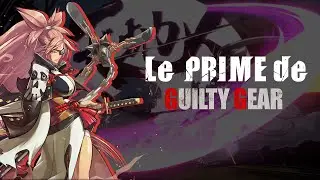 L'ÈRE MODERNE DE GUILTY GEAR - Review Guilty Gear en 2025