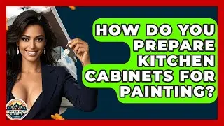 How Do You Prepare Kitchen Cabinets For Painting? - Home Investing Experts