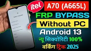 🔓 Itel A70 (A665L) FRP Bypass Android 13 | 2025 Updated Method 🔥