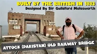 Attock Pakistan Old Colonial Railway Bridge Vlog | Railway Bridges in Pakistan | British Monuments
