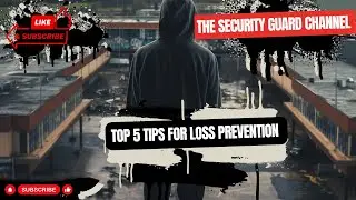 SECURITY TRAINING: TOP 5 TIPS FOR LOSS PREVENTION OFFICERS #securityguardtraining #lossprevention