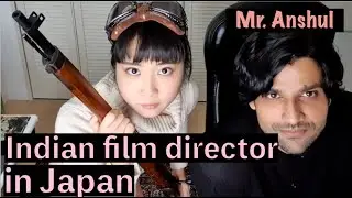 Indian film director in Japan, Anshul Chauhan. From an animator to the film director.
