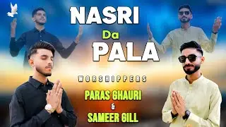 Nasri Da Pala | Paras Ghauri | Sameer Gill | New Masihi Geet