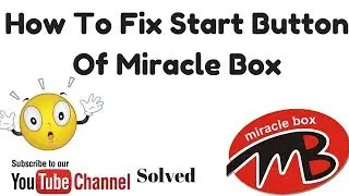 How To Fix Start Button Of Miracle Box