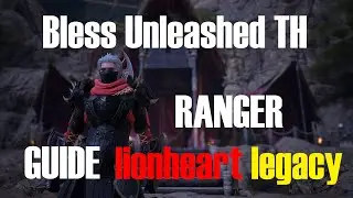 Bless unleashed TH Guide Ranger Lionheart Legacy แนะนำการอัพสกิลคอมโบและไอเท็มส่วมใส่นะครับ