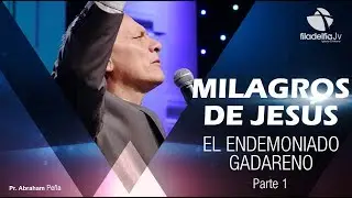 El Endemoniado Gadareno  1 - Abraham Peña - Milagros de Jesús