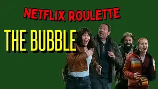 Netflix Roulette: The Bubble Review