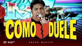 Grupo Magico - Cómo Duele (En Vivo)