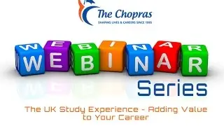 Webinar on Study in UK by The Chopras -UK Study Experience Adding Value to Your Career