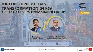Digital Supply Chain Transformation in KSA: A Practical View from Shaker Group