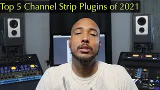 My Top 5 Channel Strip pluigns of 2021