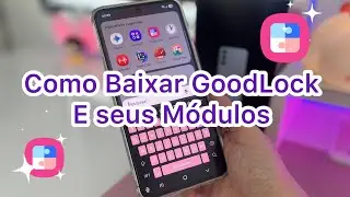 Como Baixar o GoodLock e seus M&oacute;dulos da Samsung (passo a passo) 📱💡✨#dicas 