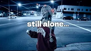 still alone.