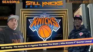SKF Weekly - The Knicks Go 2-2 Against The West This Week! | Mike Browns 4th Quarter Lineup!