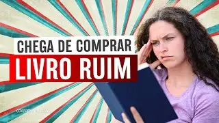 Nunca Mais Perca Tempo com Livros Ruins: 3 Passos para Escolher sua Pr&oacute;xima Leitura