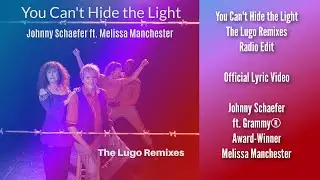 Johnny Schaefer ft. Melissa Manchester - You Can't Hide the Light (The Lugo Remix) Official Video