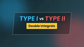 Double Integrals: Type I vs Type II Regions | Calculus 3