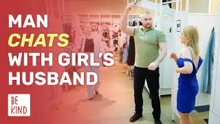 Man Chats With Girl’s Husband | @BeKind.official