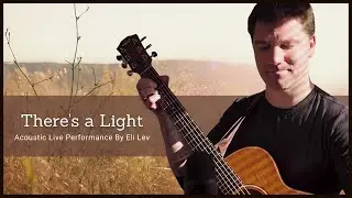 There's a Light by Eli Lev (Live Acoustic Performance)