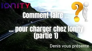 Comment charger chez Ionity? Partie 1