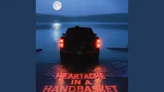 Heartache in a Handbasket