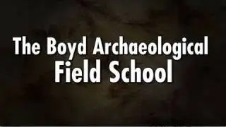 The Boyd Archaeological Field School (HD)