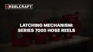 Reelcraft Series 7000 Hose Reel Latching Mechanism