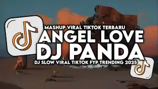 DJ PANDA ANGEL LOVE SLOW VIRAL TIKTOK TERBARU 2025 YANG KALIAN CARI !