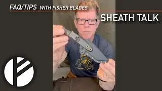 Fisher Blades/Sharp & Pointy: SHEATH TALK