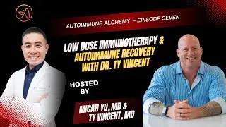 Reprogramming the Immune System: Low Dose Immunotherapy and Autoimmune Recovery with Dr. Ty Vincent