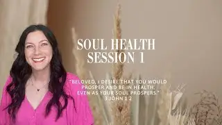 Soul Health: Session 1 - Lessons Learned from the Garden