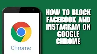 How to Block Facebook and Instagram on Google Chrome