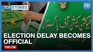 Top News Stories | Elections To Be Delayed As ECP Announces Delimitation Schedule