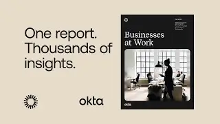 Best Apps for Getting the Job Done | Businesses at Work 2023 Report | Okta