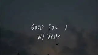 good for you w/ Vails [prod. nevrfall]