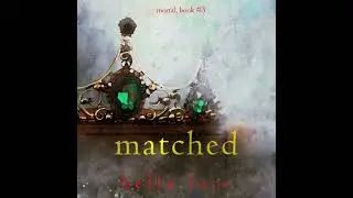 Matched (Book Three): Digitally narrated using a synthesized voice - Bella Lore