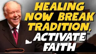 Kenneth E Hagin: HEALING NOW &mdash; BREAK TRADITION, ACTIVATE FAITH | MARK 11:24 Reset