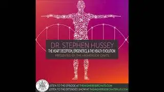 Dr. Stephen Hussey | The Heart Deception, Epigenetics, & The Health Evolution