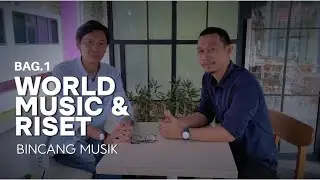 Bincang Musik [Part 6] Bag.1: World Music & Musik Tradisi Autentik