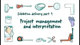 Exhibition Delivery Part One: Project management and interpretation